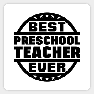 Best Preschool Teacher Ever Magnet